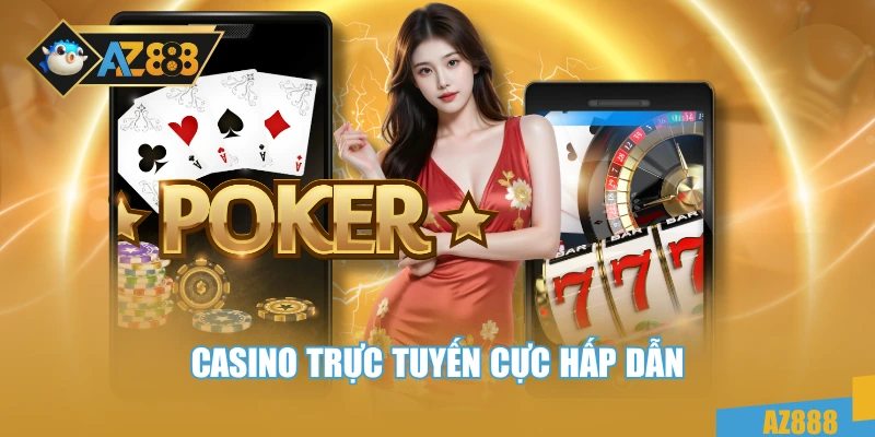 AZ888 3 Casino trực tuyến cực hấp dẫn