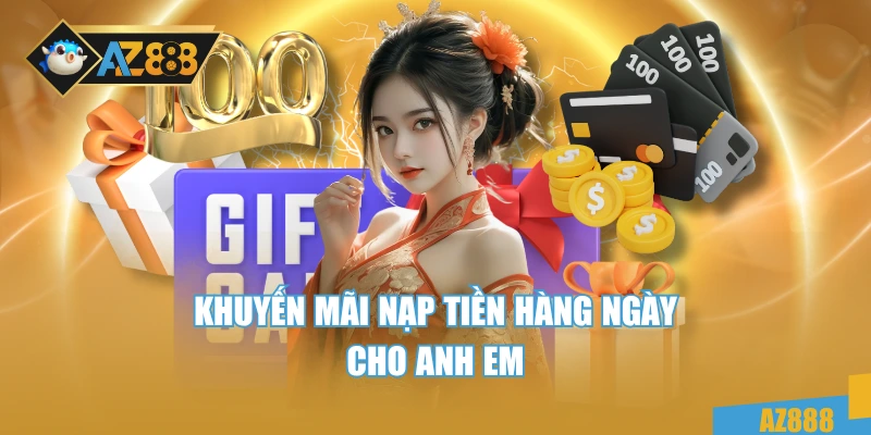 AZ888 5 Khuyến mãi nạp tiền hàng ngày cho anh em
