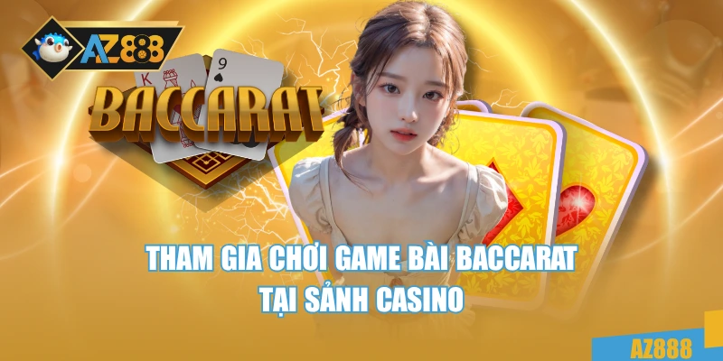 Casino 3 Tham gia chơi game bài baccarat tại sảnh casino